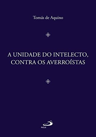 A Unidade do Intelecto, Contra os Averroístas (Filosofia Medieval)